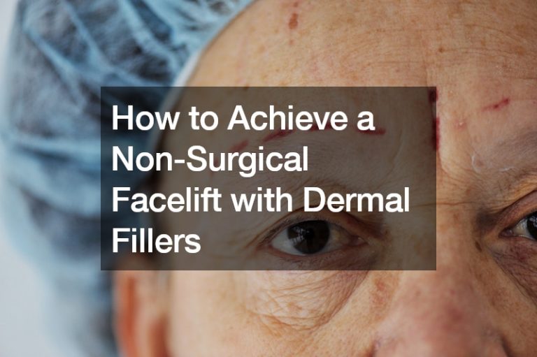 How to Achieve a Non-Surgical Facelift with Dermal Fillers