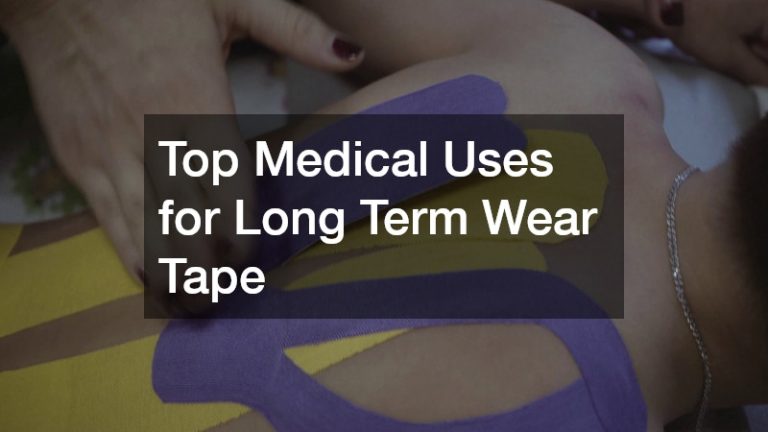 Top Medical Uses for Long Term Wear Tape
