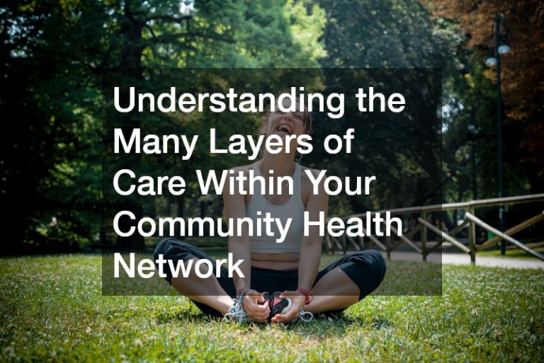 Understanding the Many Layers of Care Within Your Community Health Network