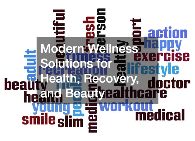 Modern Wellness Solutions for Health, Recovery, and Beauty