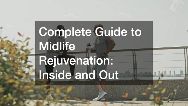 Complete Guide to Midlife Rejuvenation Inside and Out