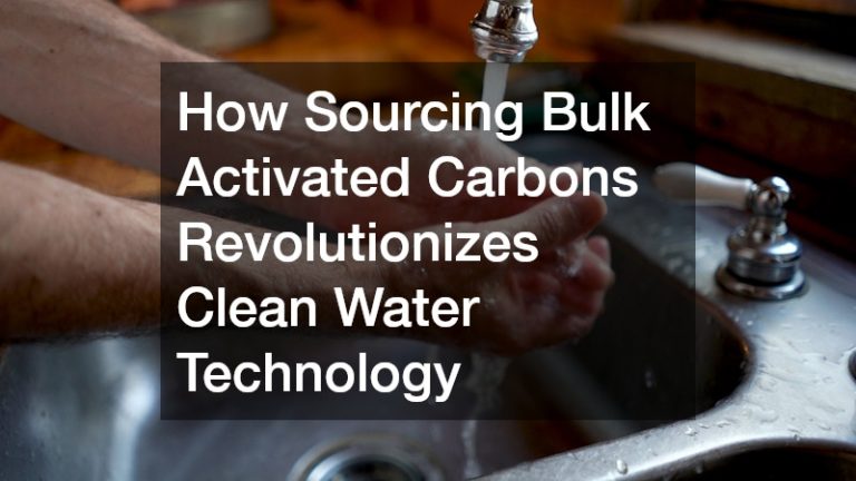How Sourcing Bulk Activated Carbons Revolutionizes Clean Water Technology
