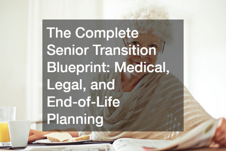 The Complete Senior Transition Blueprint Medical, Legal, and End-of-Life Planning