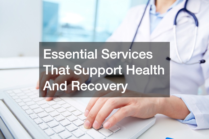 Essential Services That Support Health And Recovery
